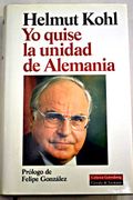 Helmut Kohl : yo quise la unidad de Alemania