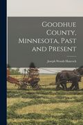 Goodhue County, Minnesota, Past and Present (en Inglés)