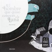 El Hombre que Quiso Conocer a la Luna