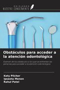 Obstáculos para acceder a la atención odontológica. Examen de los obstáculos a los que se enfrentan las personas para acceder a la atención odontológica (in Spanish)
