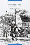 Francisco Pizarro: El Hombre Desconocido (in Spanish)
