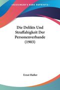 Die Delikts Und Straffahigkeit Der Personenverbande (1903) (en Alemán)