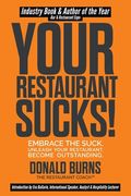 Your Restaurant Sucks!: Embrace The Suck. Unleash Your Restaurant. Become Outstanding. (en Inglés)