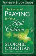 The Power of Praying® for Your Adult Children Prayer and Study Guide