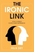 The Ironic Link: How Comedy Overcomes Depression (en Inglés)