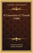 Il Canzoniere E I Trionfi (1908) (en Italiano)