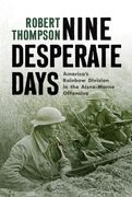 Nine Desperate Days: America's Rainbow Division in the Aisne-Marne Offensive (en Inglés)
