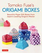 Tomoko Fuse's Origami Boxes: Beautiful Paper Gift Boxes From Japan's Leading Origami Master (Origami Book With 30 Projects) (en Inglés)