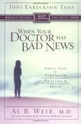 When Your Doctor has bad News: Simple Steps to Strength, Healing, and Hope (en Inglés)