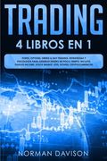 Trading: 4 LIBROS EN 1. Forex, Options, Swing & Day Trading. Estrategias y Psicología Para Generar Dinero En Poco Tiempo. Inclu