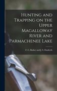 Hunting and Trapping on the Upper Magalloway River and Parmachenee Lake (en Inglés)