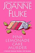 Pink Lemonade Cake Murder: A Delightful & Irresistible Culinary Cozy Mystery With Recipes (a Hannah Swensen Mystery) 