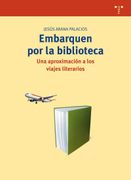 Embarquen por la Biblioteca. Una Aproximación a los Viajes Literarios (Biblioteconomía y Administración Cultural)
