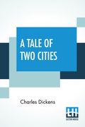 A Tale of two Cities: A Story of the French Revolution (en Inglés)