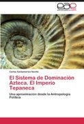 El Sistema de Dominación Azteca. El Imperio Tepaneca. (in Spanish)