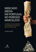 Mercado Media em Portugal no Período Marcelista - Os media no cruzamento de inte