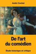 De l'art du comédien: Étude historique et critique (en Francés)