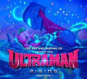 The art and Making of Ultraman: Rising (en Inglés)