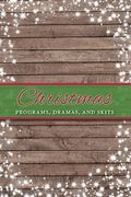 Christmas Programs, Dramas and Skits (en Inglés)