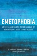 Emetophobia: Understanding and Treating Fear of Vomiting in Children and Adults (en Inglés)