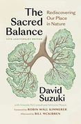 The Sacred Balance, 25Th Anniversary Edition: Rediscovering our Place in Nature (en Inglés)