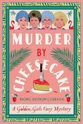 Murder by Cheesecake: A Golden Girls Cozy Mystery (en Inglés)