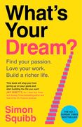 What's Your Dream?. Find Your Passion. Love Your Work. Build a Richer Life. (en Inglés)