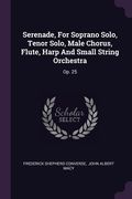 Serenade, For Soprano Solo, Tenor Solo, Male Chorus, Flute, Harp And Small String Orchestra: Op. 25 (en Inglés)