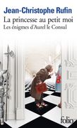 Les Enigmes d Aurel le Consul. La Princesse au Petit moi (en Francés)