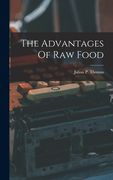 The Advantages of raw Food de Julian p. Thomas(Legare Street pr) (en Inglés)