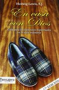En Casa con Dios: Guia Para los Ejercicios Espirituales en la vid a Ordinaria