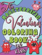 The MONS-TERRIFIC Valentines Coloring Book for Kids: A Fun Valentines Day Coloring Book of Cute Monsters for Boys and Girls (en Inglés)