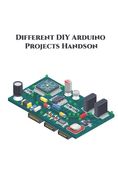 Different DIY Arduino Projects Handson: Measure Sound/Noise Level, Musical Fountain, control a Servo Motor, Movement Detector, TIVA C Series etc., (en Inglés)