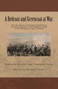 A Redcoat and Greencoat at War: : The Narratives of Shadrach Byfield of the 41st Regiment and Thaddeus Lewis of the Glengarry Light Infantry (en Inglés)