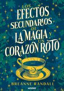 Los Efectos Secundarios de la Magia y un Corazón Roto / the Unfortunate Effects of Heartbreak and Magic