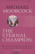 The Eternal Champion (Moorcocks Multiverse) 