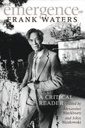 The Emergence of Frank Waters: A Critical Reader
