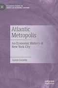 Atlantic Metropolis: An Economic History of new York City (Palgrave Studies in American Economic History) (en Inglés)