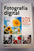 Fotografia Digital: 101 Preguntas Fundamentales