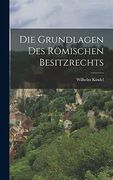 Die Grundlagen des Römischen Besitzrechts (in German)