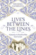 Lives Between the Lines: A Journey in Search of the Lost Levant (en Inglés)
