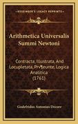 Arithmetica Universalis Summi Newtoni: Contracta, Illustrata, And Locupletata, Præeunte, Logica Analitica (1761) (en Latin)