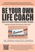 Be Your Own Life Coach: How To Life Coach Yourself Into What You Want (en Inglés)