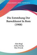 Die Entstehung Der Barockkunst In Rom (1908) (in German)