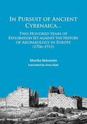 In Pursuit of Ancient Cyrenaica...: Two Hundred Years of Exploration Set Against the History of Archaeology in Europe (1706-1911) (en Inglés)
