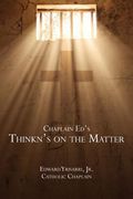 chaplain ed's thinkn's on the matter