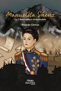 Manuelita Sáenz. La Libertadora Indomable