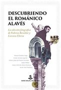 Descubriendo el Románico Alavés: La Colección Fotográfica de Federico Baraibar y Lorenzo Elorza: 18 (Pigmalión) (in Spanish)