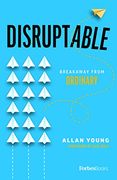 Disruptable: Break Away From Ordinary 