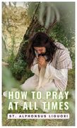 How To Pray At All Times (en Inglés)